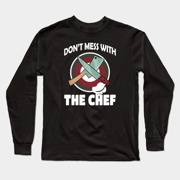 Don't mess with the Chef Cook Gift Long Sleeve T-Shirt by Foxxy Merch